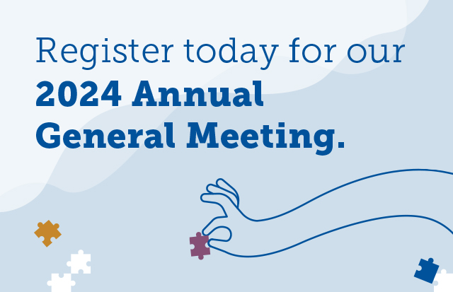 Register today for our 2024 Annual General Meeting.