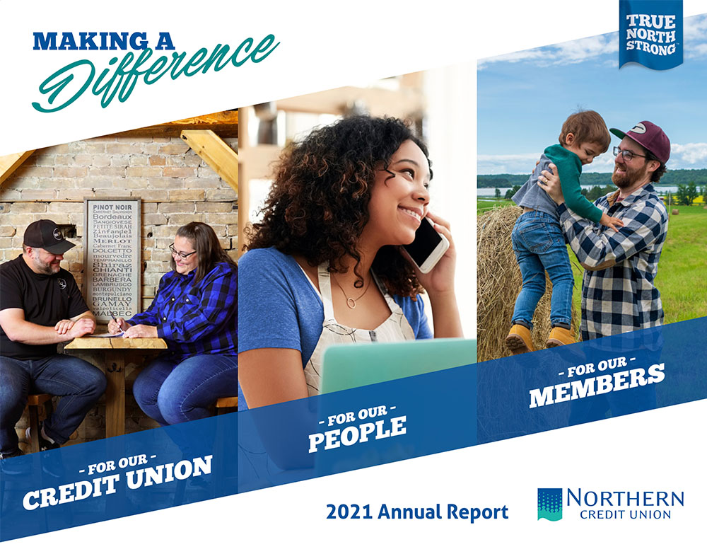 Making a difference for our credit union, for our people, for our members. 2021 Annual Report. Northern Credit Union.